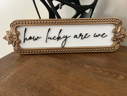 How Lucky Are We