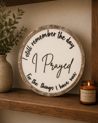 Prayed for what I have now