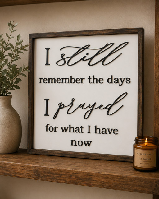 Prayed for what I have now