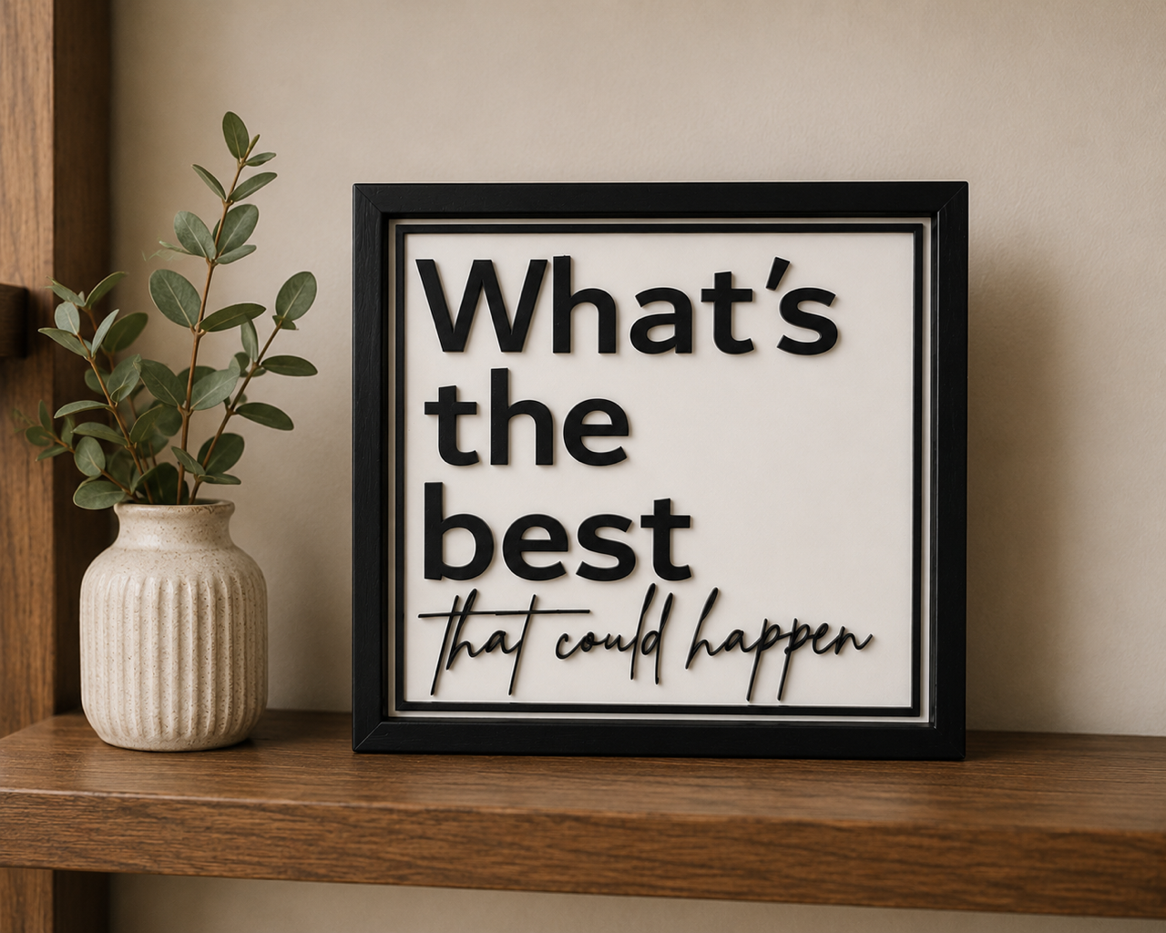 What's the best that could happen?